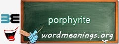 WordMeaning blackboard for porphyrite